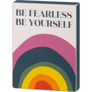 Be Fearless Be Yourself Pride Box Sign