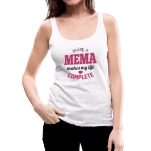 Being a Mema Makes My Life Complete Women’s Premium Tank Top (CK1531)