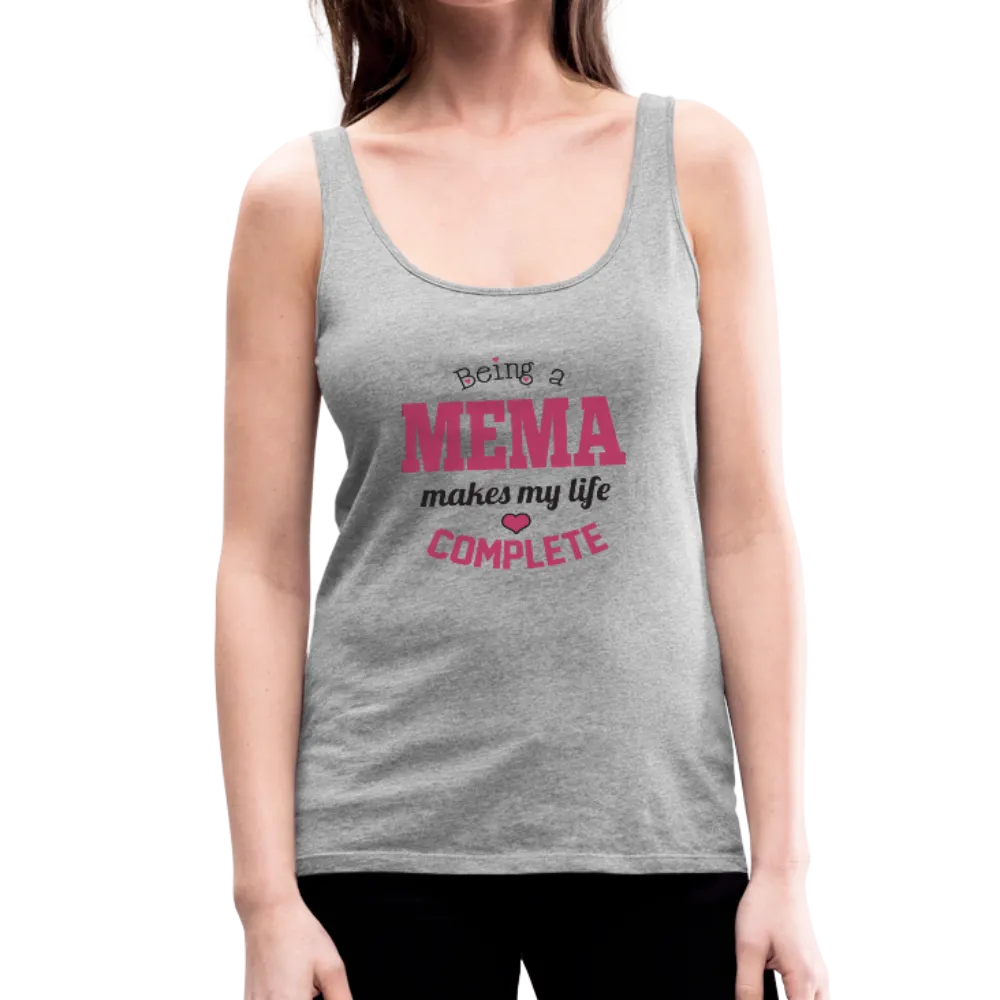 Being a Mema Makes My Life Complete Women’s Premium Tank Top (CK1531)