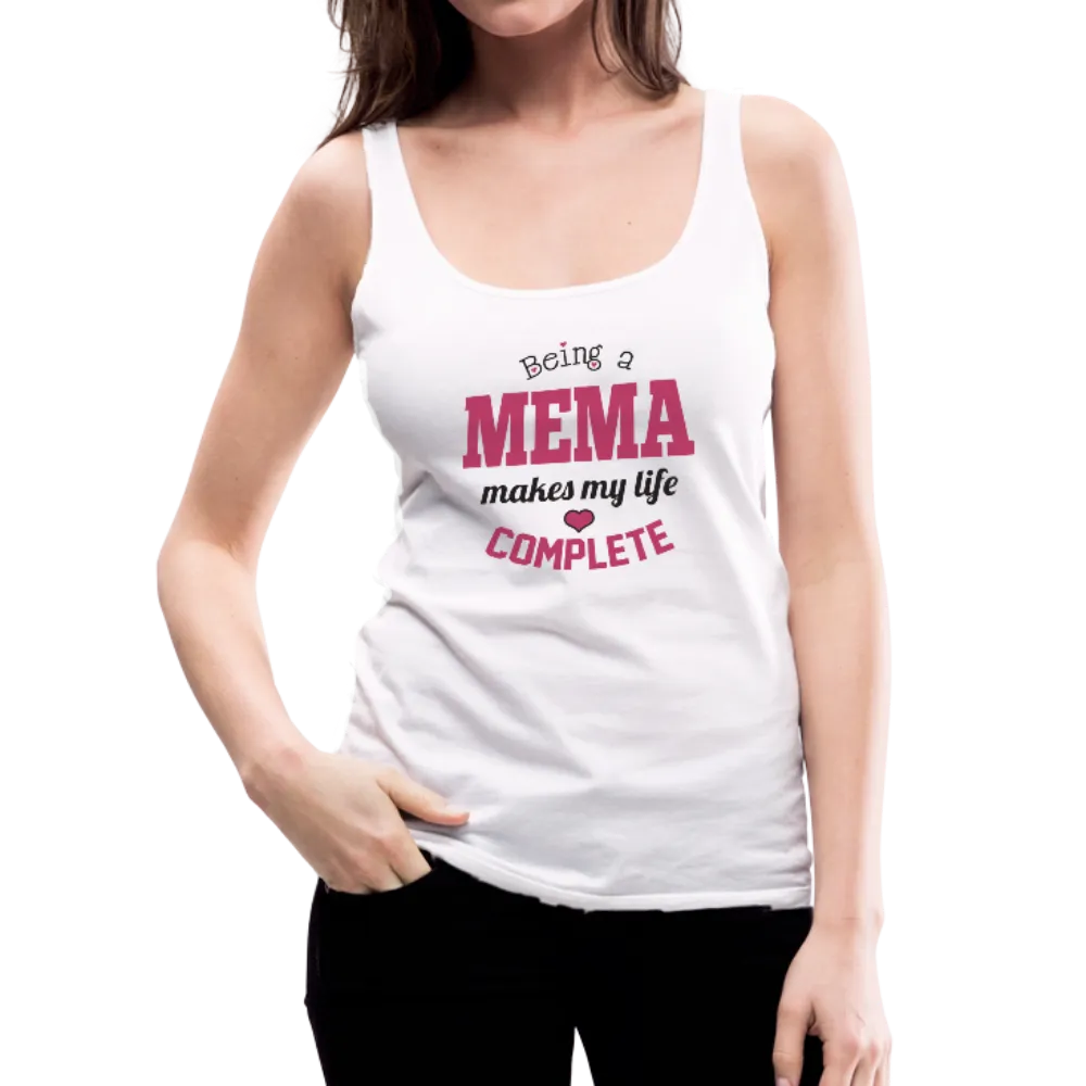 Being a Mema Makes My Life Complete Women’s Premium Tank Top (CK1531)