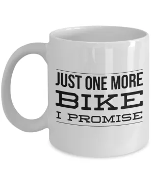 Bike Enthusiast Gifts Just One More I Promise Mug Funny Cycling Coffee Cup