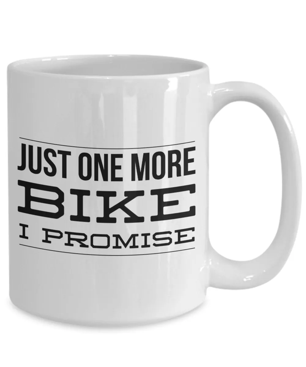 Bike Enthusiast Gifts Just One More I Promise Mug Funny Cycling Coffee Cup