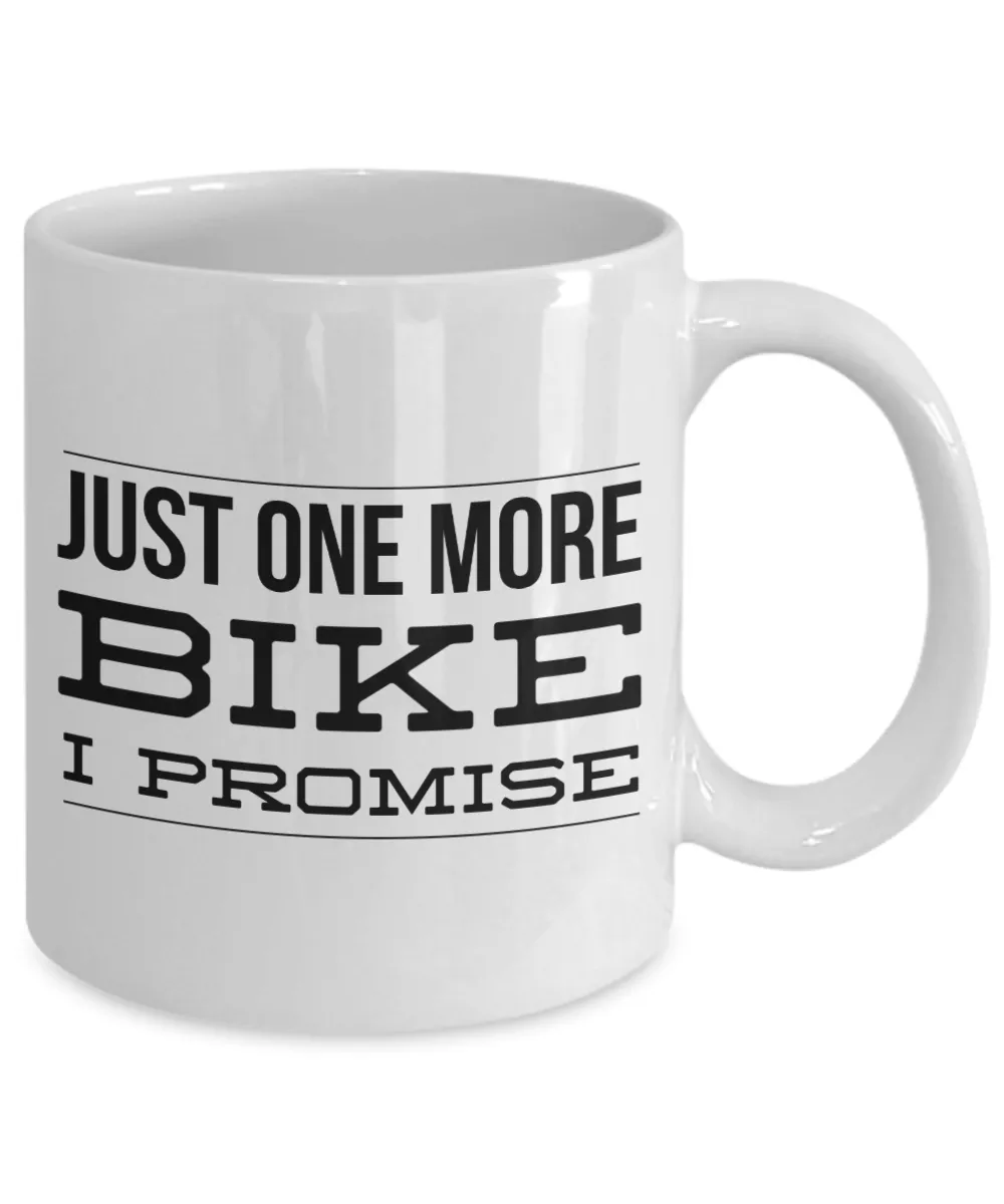 Bike Enthusiast Gifts Just One More I Promise Mug Funny Cycling Coffee Cup